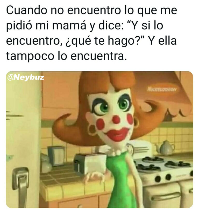 Cuando-no-encuentro-lo-que-me-pidio-mi-mama-y-dice-Y-si-lo-encuentro-¿que-te-hago-Y-ella-tampoco-lo-encuentra.